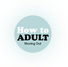 How to Adult: Moving Out