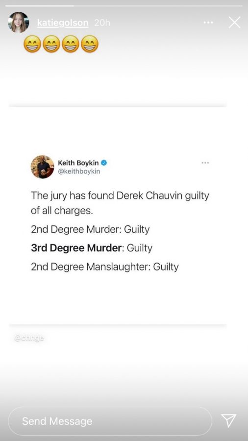 Senior Katie Golson shares to her social media the verdict of George Floyds case. Derek Chauvin was convicted on all charges brought against him for the death of George Floyd.